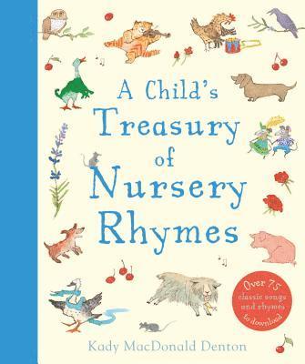 Kady MacDonald Denton - A Child's Treasury of Nursery Rhymes, Inbunden