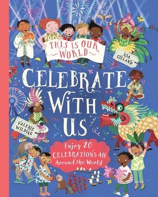 Valerie Wilding - This Is Our World: Celebrate with Us!: Enjoy 20 Celebrations All Around the World, Häftad