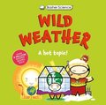 Basher Science: Wild Weather: A Hot Topic!: It's Really Wild!