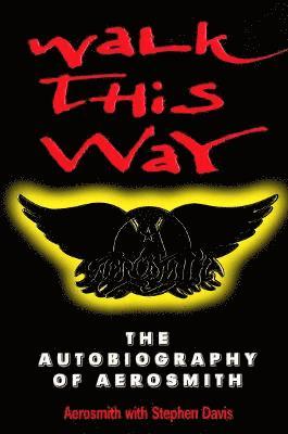 Aerosmith, Stephen Davis - Walk This Way: The Autobiography Of Aerosmith, Häftad