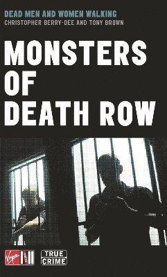 Anthony Gordon Brown, Christopher Berry-Dee - Monsters Of Death Row, Häftad
