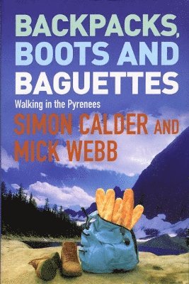 Mick Webb, Simon Calder - Backpacks, Boots and Baguettes, Häftad