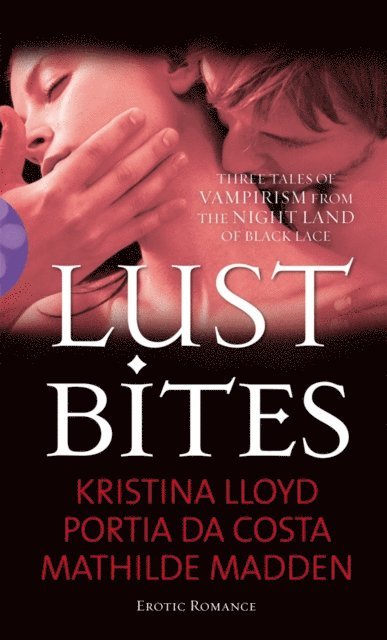 Kristina Lloyd, Mathilde Madden, Portia Da Costa - Lust Bites, E-bok