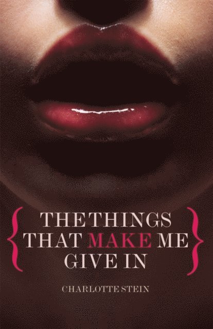 Charlotte Stein - Things That Make Me Give In, E-bok