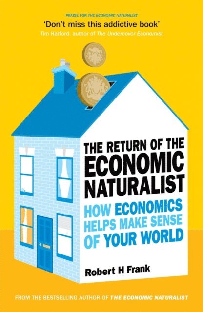 Robert H Frank - Return of The Economic Naturalist, E-bok