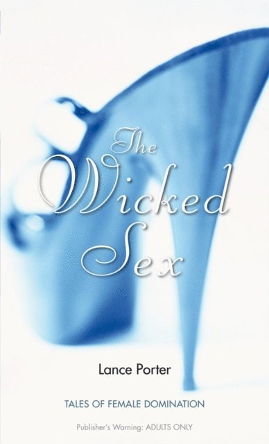 Lance Porter - Wicked Sex, E-bok