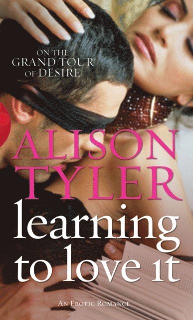 Alison Tyler - Learning To Love It, E-bok