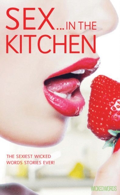 Various - Wicked Words: Sex In The Kitchen, E-bok