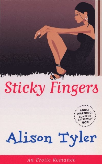 Alison Tyler - Sticky Fingers, E-bok
