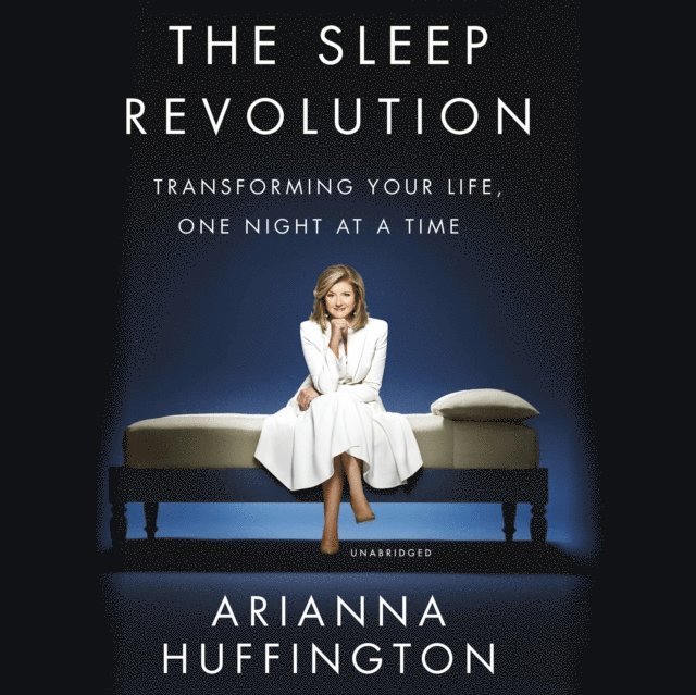 Arianna Huffington - Sleep Revolution, Ljudbok