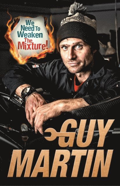 Guy Martin - We Need to Weaken the Mixture, E-bok