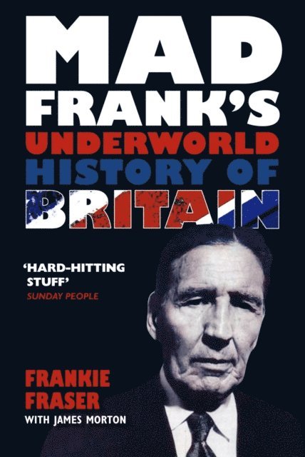 Frank Fraser, James Morton - Mad Frank's Underworld History of Britain, E-bok
