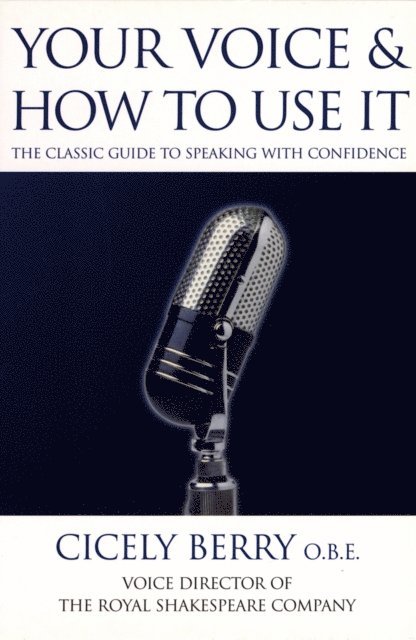 Cicely Berry - Your Voice and How to Use it, E-bok