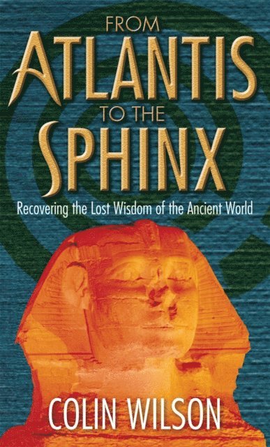Colin Wilson - From Atlantis To The Sphinx, E-bok