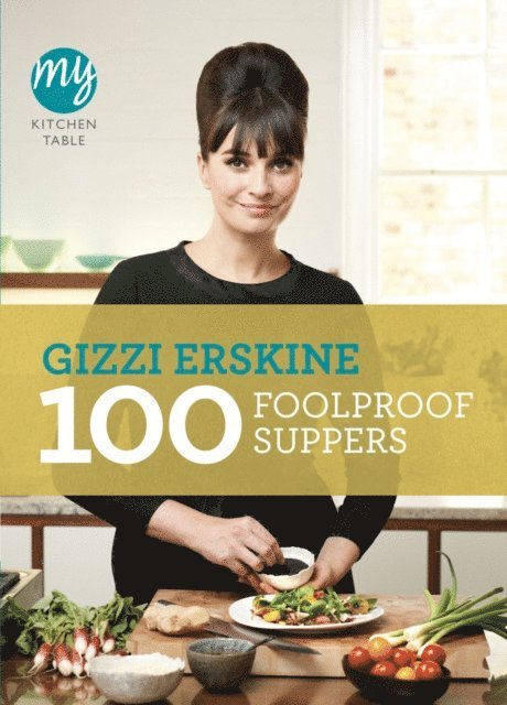 Gizzi Erskine - My Kitchen Table: 100 Foolproof Suppers, E-bok