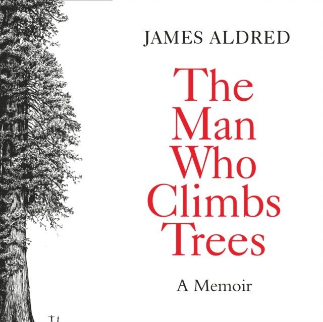 James Aldred - Man Who Climbs Trees, Ljudbok