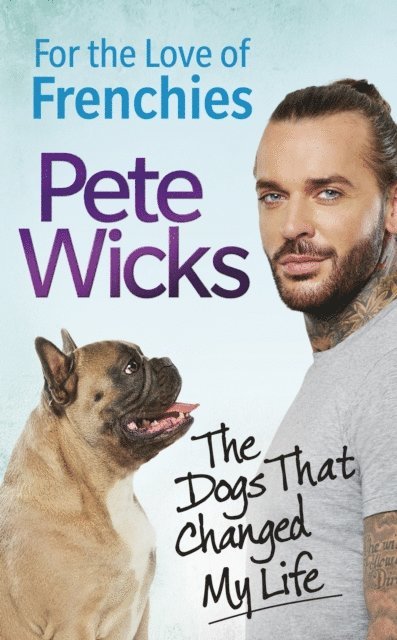 Pete Wicks - For the Love of Frenchies, E-bok