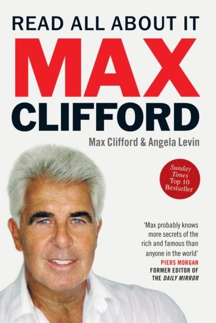 Angela Levin, Max Clifford - Max Clifford: Read All About It, E-bok