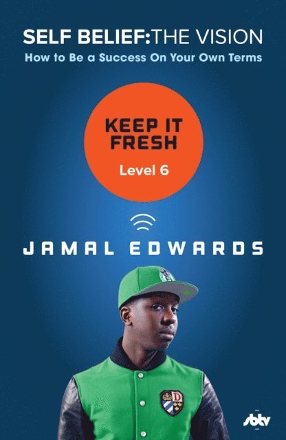 Jamal Edwards - Self Belief: The Vision, Level 6: Keep It Fresh, E-bok. Tillgänglighet: Lägg i varukorg