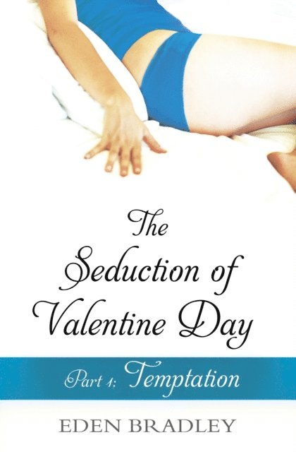 Eden Bradley - Seduction of Valentine Day Part 1, E-bok