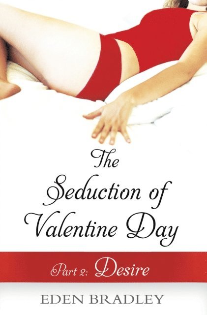 Eden Bradley - Seduction of Valentine Day Part 2, E-bok