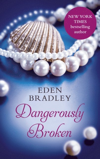 Eden Bradley - Dangerously Broken, E-bok