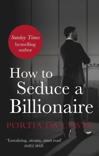 Portia Da Costa - How to Seduce a Billionaire, E-bok