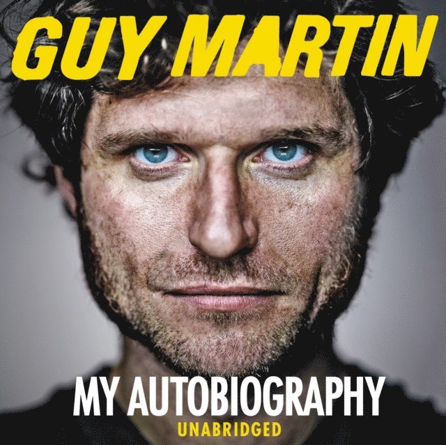 Guy Martin - Guy Martin: My Autobiography, Ljudbok