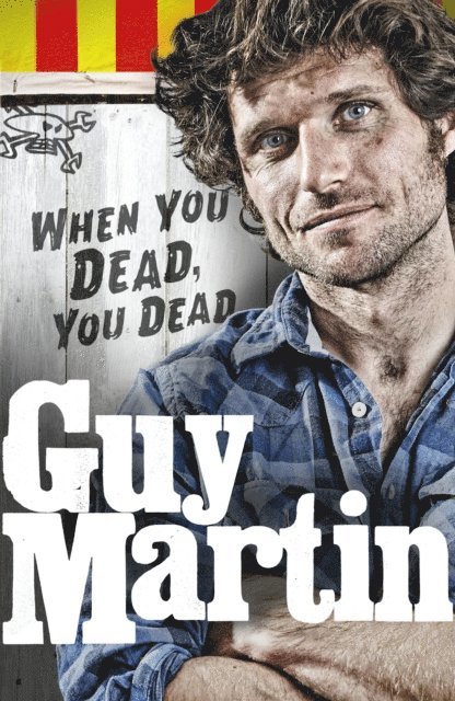 Guy Martin - Guy Martin: When You Dead, You Dead, E-bok