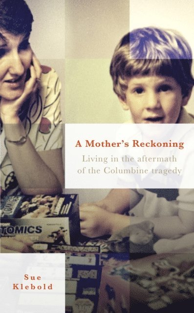 Sue Klebold - Mother's Reckoning, E-bok