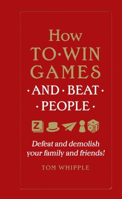 Tom Whipple - How to win games and beat people, E-bok