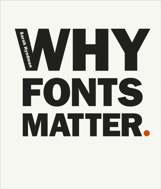 Sarah Hyndman - Why Fonts Matter, E-bok