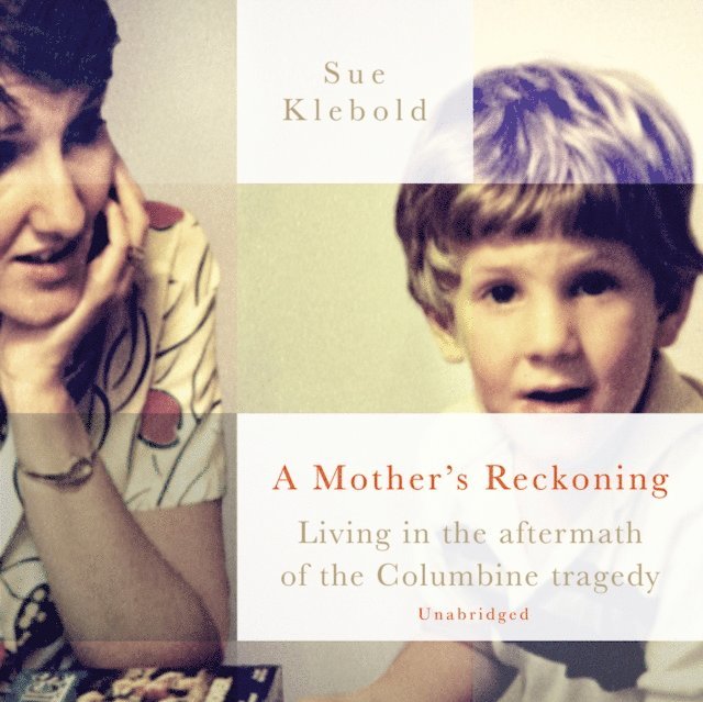 Sue Klebold - Mother's Reckoning, Ljudbok