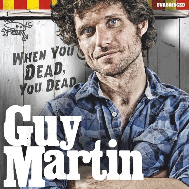 Guy Martin - Guy Martin: When You Dead, You Dead, Ljudbok
