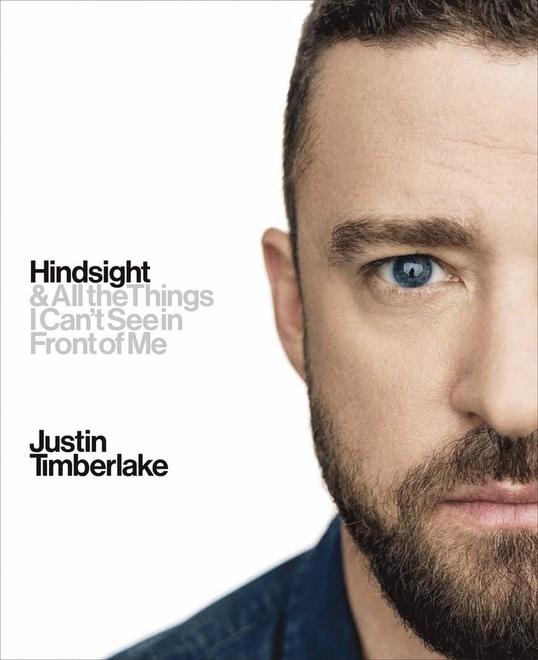 Justin Timberlake - Hindsight : And All the Things I Can't See in Front of Me, Inbunden