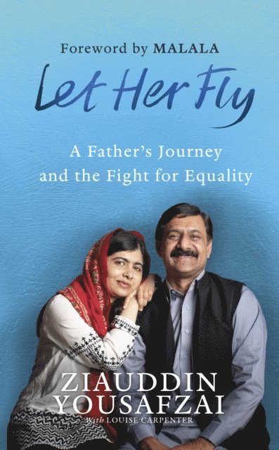 Ziauddin Yousafzai, Louise Carpenter - Let Her Fly, E-bok