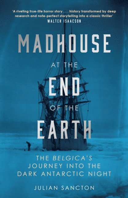 Julian Sancton - Madhouse at the End of the Earth, E-bok