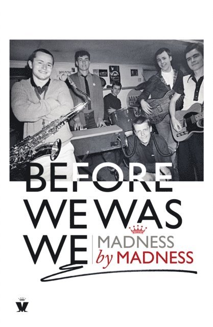 Mike Barson, Mark Bedford, Chris Foreman, Graham McPherson, Cathal Smyth, Lee Thompson, Dan Woodgate - Before We Was We, E-bok