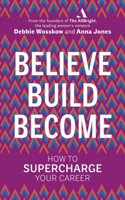 Debbie Wosskow, Anna Jones - Believe. Build. Become., E-bok