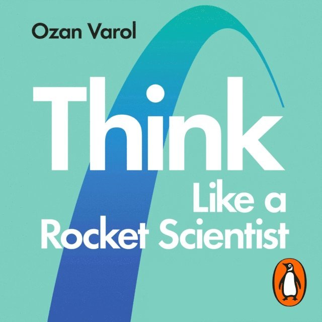 Ozan Varol - Think Like a Rocket Scientist, Ljudbok