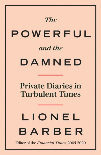 Lionel Barber - Powerful and the Damned, E-bok