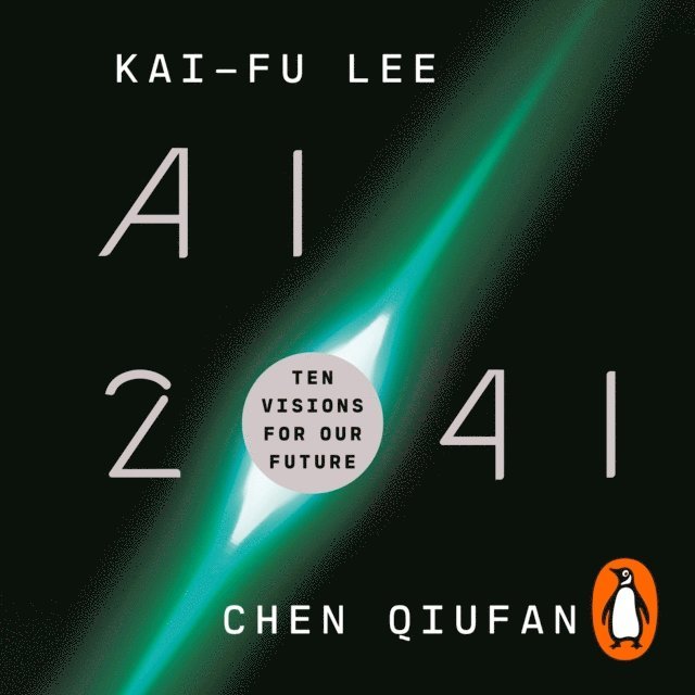 Chen Qiufan, Kai-Fu Lee - AI 2041, Ljudbok