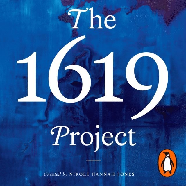 Nikole Hannah-Jones, Full Cast, Nikole Hannah-Jones - 1619 Project, Ljudbok