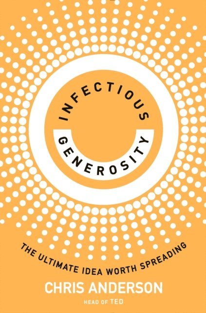 Chris Anderson - Infectious Generosity, E-bok