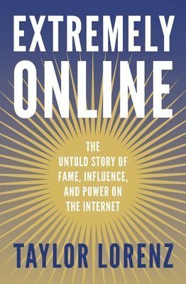 Taylor Lorenz - Extremely Online, Häftad