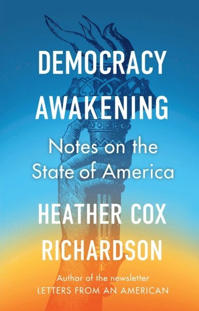 Heather Cox Richardson - Democracy Awakening, E-bok