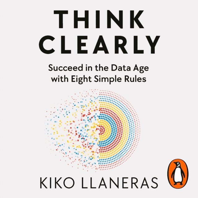 Kiko Llaneras - Think Clearly, Ljudbok