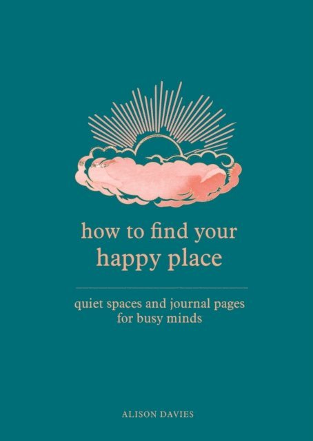 Alison Davies - How to Find Your Happy Place, E-bok