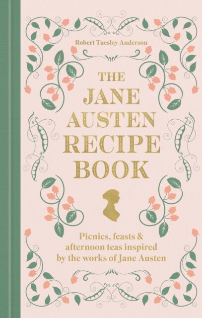 Robert Tuesley Anderson - Jane Austen Recipe Book, E-bok