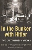 In the Bunker with Hitler av Bernd Freytag von Loringhoven, Bernd Freytag Von Loringhoven